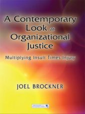 book A Contemporary Look at Organizational Justice : Multiplying Insult Times Injury