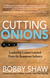 book Cutting Onions : Leadership Lessons Learned from the Restaurant Industry