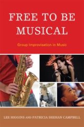 book Free to Be Musical : Group Improvisation in Music