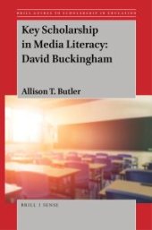 book Key Scholarship in Media Literacy: David Buckingham