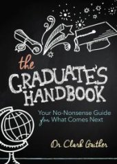 book The Graduate's Handbook : Your No-Nonsense Guide for What Comes Next