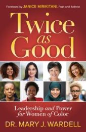 book Twice As Good : Leadership and Power for Women of Color