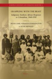 book Grappling with the Beast : Indigenous Southern African Responses to Colonialism, 1840-1930