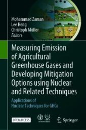 book Measuring Emission of Agricultural Greenhouse Gases and Developing Mitigation Options Using Nuclear and Related Techniques : Applications of Nuclear Techniques for GHGs