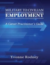 book Military to Civilian Employment : A Career Practitioner's Guide