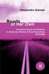 book Roads of Her Own: Gendered Space and Mobility in American Women's Road Narratives, 1970-2000. 