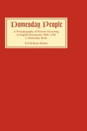 book Domesday People: A Prosopography of Persons Occurring in English Documents 1066-1166 I: Domesday Book