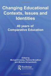 book Changing Educational Contexts, Issues and Identities: 40 Years of Comparative Education 