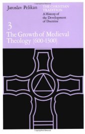 book The Christian Tradition: A History of the Development of Doctrine: The Growth of Medieval Theology (600-1300)