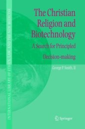 book The Christian Religion and Biotechnology: A Search for Principled Decision-making 