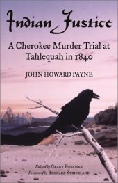 book Indian Justice: A Cherokee Murder Trial at Tahlequah in 1840