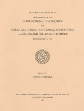 book Proceedings of the International Conference on Greek Architectural Terracottas of the Classical and Hellenistic Periods, December 12-15, 1991 