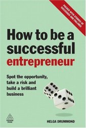 book How to Be a Successful Entrepreneur: Spot the Opportunity, Take a Risk and Build a Brilliant Business