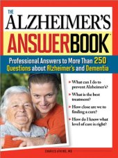 book The Alzheimer's Answer Book: Professional Answers to More Than 250 Questions about Alzheimer's and Dementia