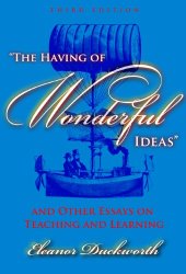 book The Having of Wonderful Ideas: And Other Essays on Teaching and Learning