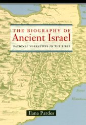 book The Biography of Ancient Israel: National Narratives in the Bible 