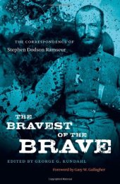 book The Bravest of the Brave: The Correspondence of Stephen Dodson Ramseur 