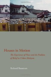 book Houses in Motion: The Experience of Place and the Problem of Belief in Urban Malaysia 