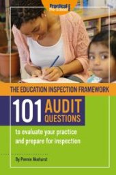 book The Education Inspection Framework - 101 Audit Questions : 101 Audit Questions to Evaluate Your Practice and Prepare for Inspection