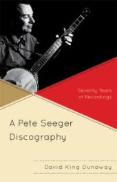 book A Pete Seeger Discography : Seventy Years of Recordings