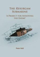 book The Resurgam Submarine : 'a Project for Annoying the Enemy'