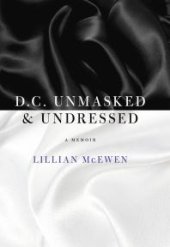 book D.C. Unmasked & Undressed : A Memoir