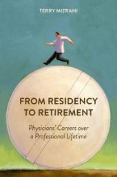 book From Residency to Retirement : Physicians' Careers over a Professional Lifetime