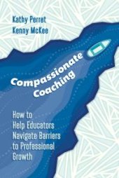 book Compassionate Coaching : How to Help Educators Navigate Barriers to Professional Growth