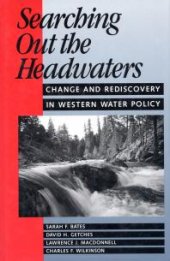 book Searching Out the Headwaters : Change And Rediscovery In Western Water Policy