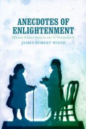 book Anecdotes of Enlightenment : Human Nature from Locke to Wordsworth