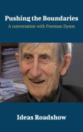 book Pushing the Boundaries : A Conversation with Freeman Dyson