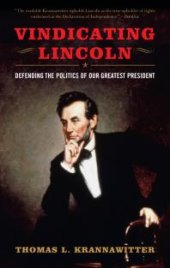 book Vindicating Lincoln : Defending the Politics of Our Greatest President