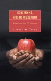 book Education's Missing Ingredient : What Parents Can Tell Educators