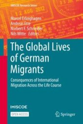 book The Global Lives of German Migrants : Consequences of International Migration Across the Life Course