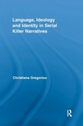 book Language, Ideology and Identity in Serial Killer Narratives