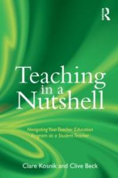 book Teaching in a Nutshell : Navigating Your Teacher Education Program As a Student Teacher