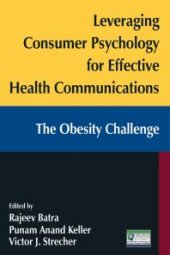 book Leveraging Consumer Psychology for Effective Health Communications: the Obesity Challenge : The Obesity Challenge