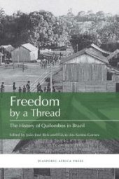 book Freedom by a Thread : The History of Quilombos in Brazil