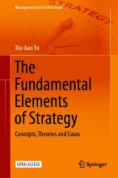 book The Fundamental Elements of Strategy : Concepts, Theories and Cases