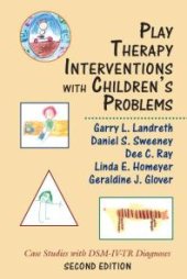 book Play Therapy Interventions with Children's Problems : Case Studies with DSM-IV-TR Diagnoses