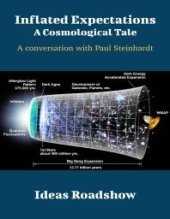 book Inflated Expectations: a Cosmological Tale : A Conversation with Paul Steinhardt