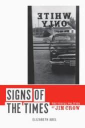 book Signs of the Times : The Visual Politics of Jim Crow