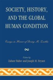 book Society, History, and the Global Human Condition : Essays in Honor of Irving M. Zeitlin