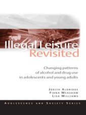 book Illegal Leisure Revisited : Changing Patterns of Alcohol and Drug Use in Adolescents and Young Adults