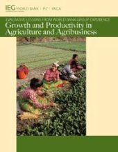 book Growth and Productivity in Agriculture and Agribusiness : Evaluative Lessons from World Bank Group Experience