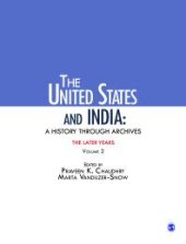 book The United States and India: a History Through Archives : The Later Years: Volume 2