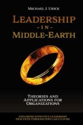 book Leadership in Middle-Earth : Theories and Applications for Organizations