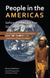 book People in the Americas Before the Last Ice Age Glaciation Concluded : An Emerging Western Hemisphere Population Origin Paradigm