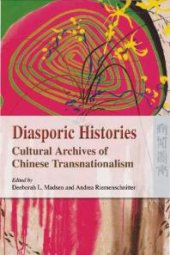 book Diasporic Histories : Cultural Archives of Chinese Transnationalism