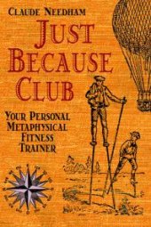 book Just Because Club : Your Personal Metaphysical Fitness Trainer